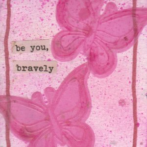 Be You, Bravely