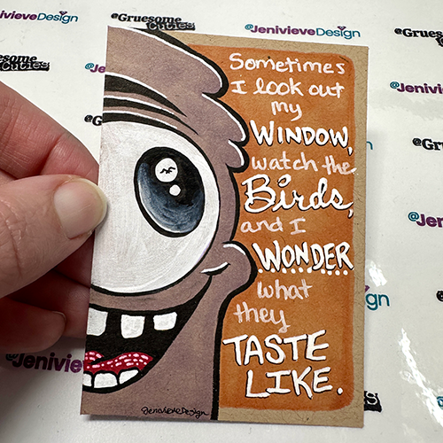 TRADED - Sometimes I look out my window, watch the birds, and I WONDER what they TASTE LIKE.